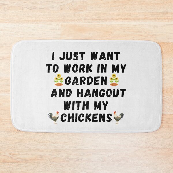 Item preview,   I Just Want To Work In My Garden And Hangout With My Chickens designed and sold by J--Designs.