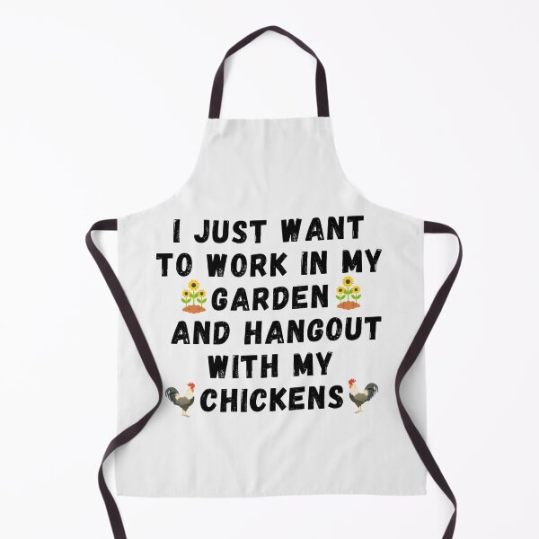 Item preview, I Just Want To Work In My Garden And Hangout With My Chickens designed and sold by J--Designs.