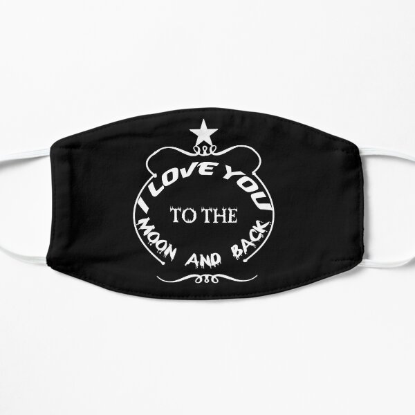 I Love You To The Moon And Back Flat Mask