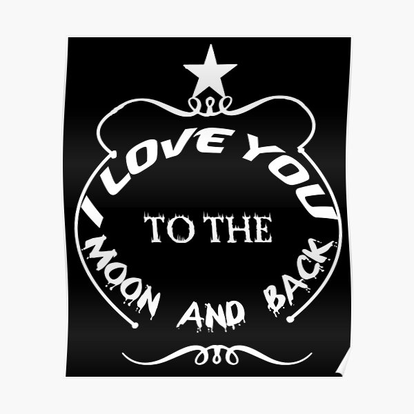 I Love You To The Moon And Back Poster