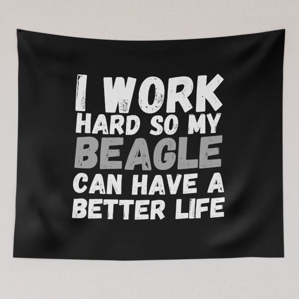 Item preview, I Work Hard So My Beagle Can Have A Better Life designed and sold by m95sim.