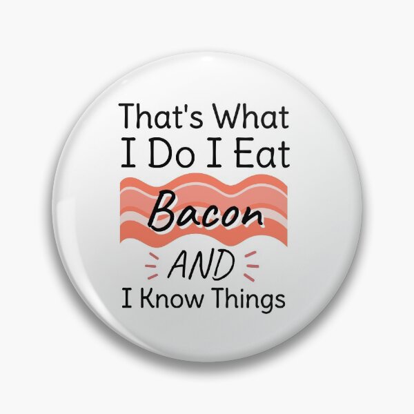 Item preview, That's What I Do I Eat Bacon and I Know Things shirt designed and sold by Pattranit56.