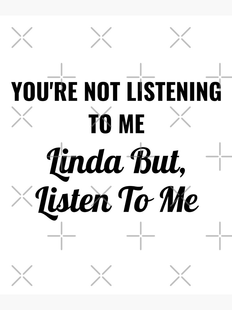"Listen Linda" Poster by momsnpops Redbubble