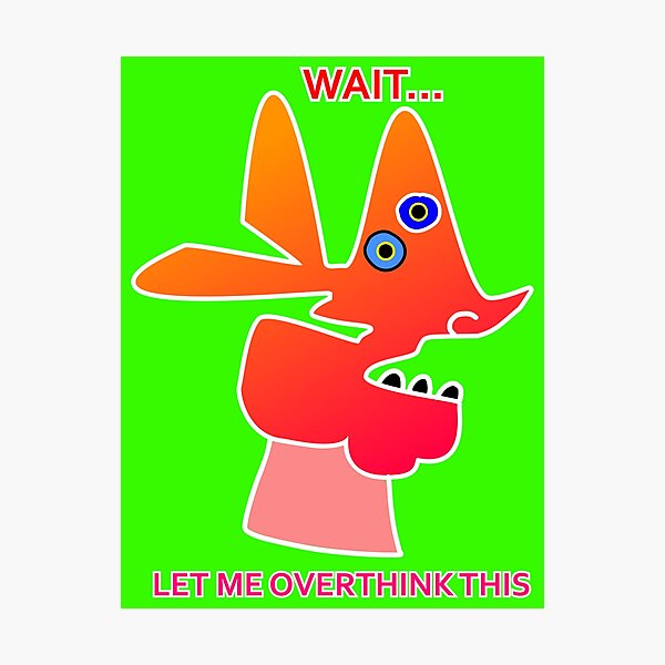 Item preview, wait let me overthink this  designed and sold by (b)ananartista SBUFF.