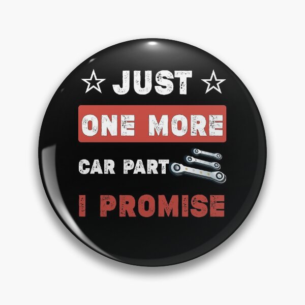 Item preview, Just One More Car Part I Promise - Car Enthusiast Gift,funny car club,automotive enthusiast,Car Enthusiast quotes designed and sold by Essakhi12.