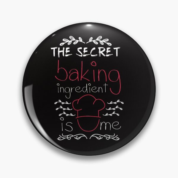 Item preview, The secret baking ingredient is me - Baking - Funny  designed and sold by Hannah  Pillic.