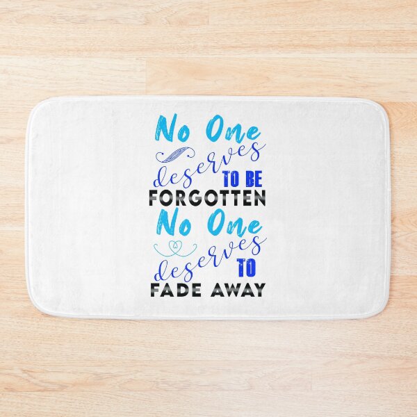 Item preview, No One Deserves to be Forgotten, No One Deserves to Fade Away designed and sold by KristyBDesigns.