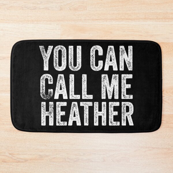 Item preview, You Can Call Me Heather designed and sold by Teelogic.