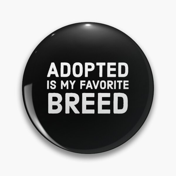 Item preview, Adopted Is My Favorite Breed designed and sold by evokearo.
