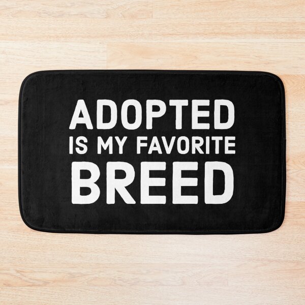 Item preview, Adopted Is My Favorite Breed designed and sold by evokearo.