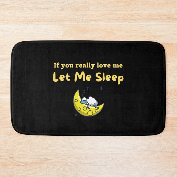 Item preview, If You Love Me Let Me Sleep designed and sold by Shash31.