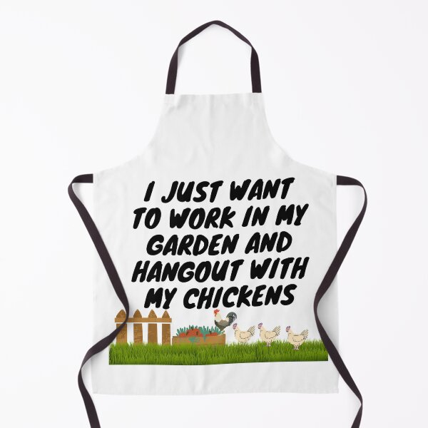 Item preview, I Just Want To Work In My Garden And Hangout With My Chickens designed and sold by leonmarket.