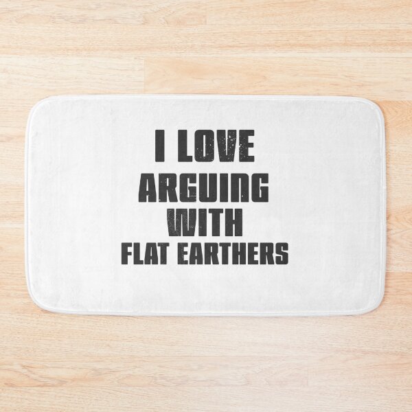 Item preview, I love arguing with Flat Earthers blk designed and sold by arendbotha.