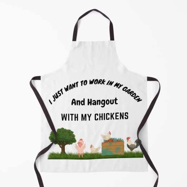 Item preview, I Just Want To Work In My Garden And Hangout With My Chickens designed and sold by leonmarket.
