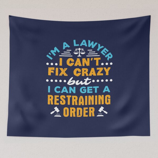 Item preview, I'm a Lawyer I Can't Fix Crazy But I Can Get a Restraining Order Funny Attorney designed and sold by jaygo.