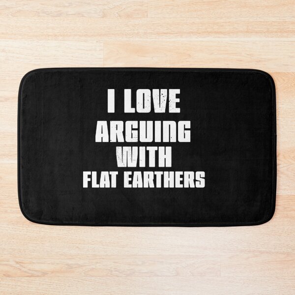 Item preview, I love arguing with Flat Earthers white designed and sold by arendbotha.