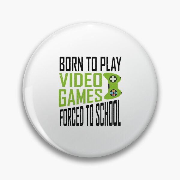 Item preview, Born To Play Video Games Forced To School designed and sold by YAHIA-14.