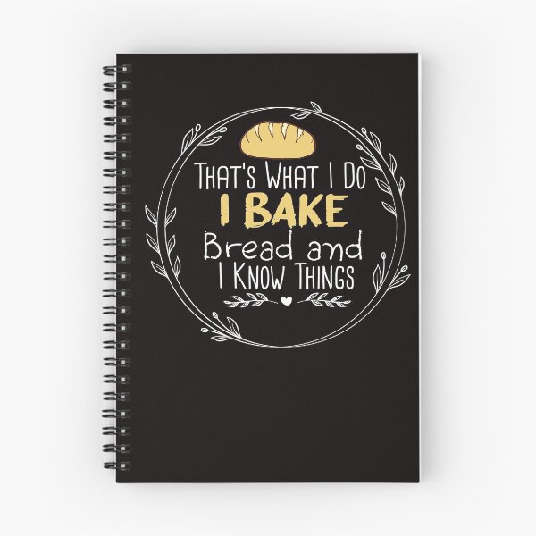 Item preview, That's What I Do Bake Bread and I Know Things - Funny -Baking - bake bread designed and sold by Hannah  Pillic.
