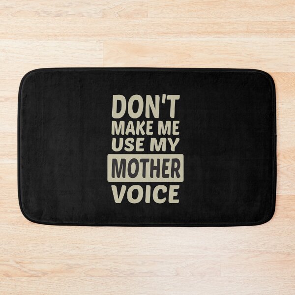 Item preview, Don't Make Me Use My Mother Voice, Cute Funny Gift Idea For Mom designed and sold by awesomedraw.