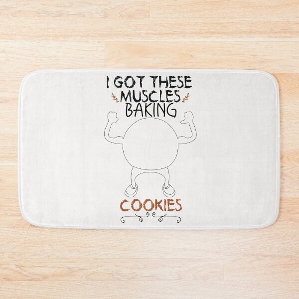Item preview, I Got These Muscles Baking Cookies - Funny -Baking - bake bread designed and sold by Hannah  Pillic.