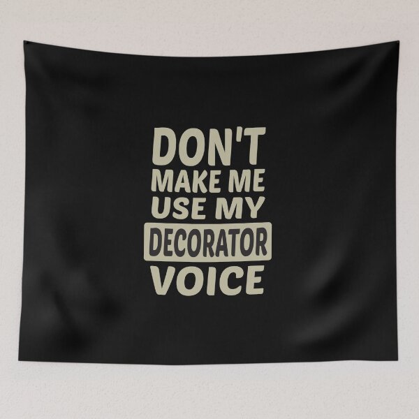 Item preview, Don't Make Me Use My Decorator Voice, Cute Funny Gift Idea For Decorators designed and sold by awesomedraw.