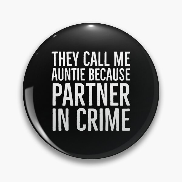 Item preview, They Call Me Auntie Because Partner In Crime designed and sold by evokearo.