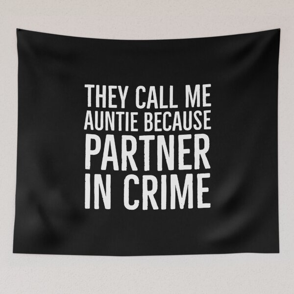 Item preview, They Call Me Auntie Because Partner In Crime designed and sold by evokearo.