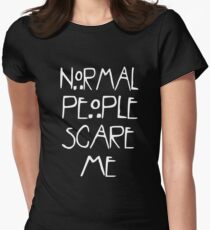 normal people scare me Women's Fitted T-Shirt