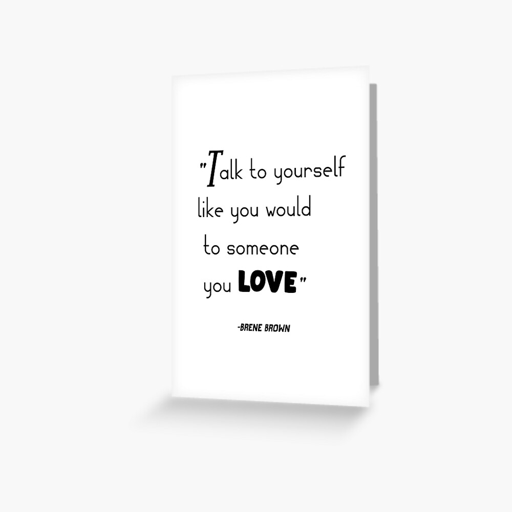 brene-brown-talk-to-yourself-like-you-would-to-someone-you-love