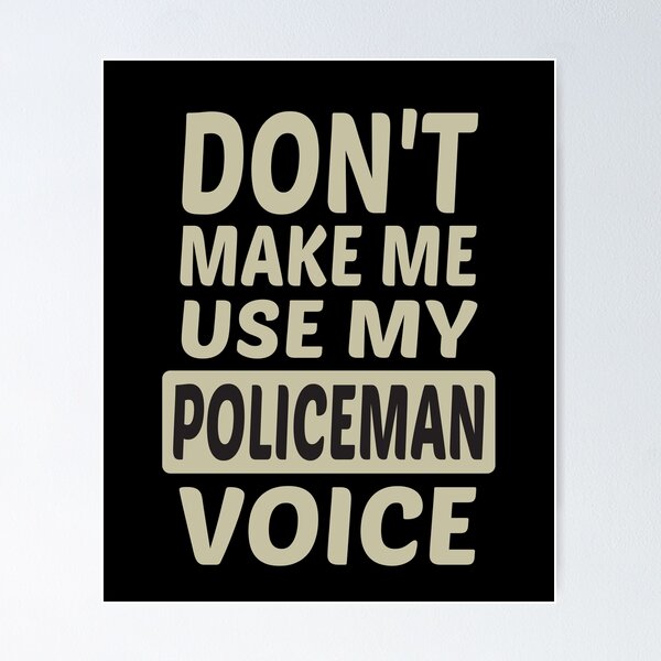 Item preview, Don't Make Me Use My Policeman Voice, Cute Funny Gift Idea For Police officer designed and sold by awesomedraw.
