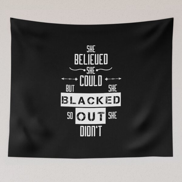 Item preview, She Believed She Could But Then She Blacked Out So She Didnt designed and sold by AshzShop.