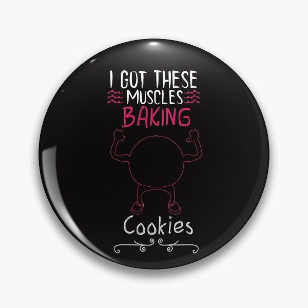 Item preview, I Got These Muscles Baking Cookies - Funny - bake bread - Baking  designed and sold by Hannah  Pillic.