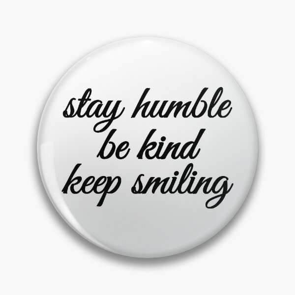 Item preview, Stay Humble Be Kind Keep Smiling designed and sold by YOYOCollection.