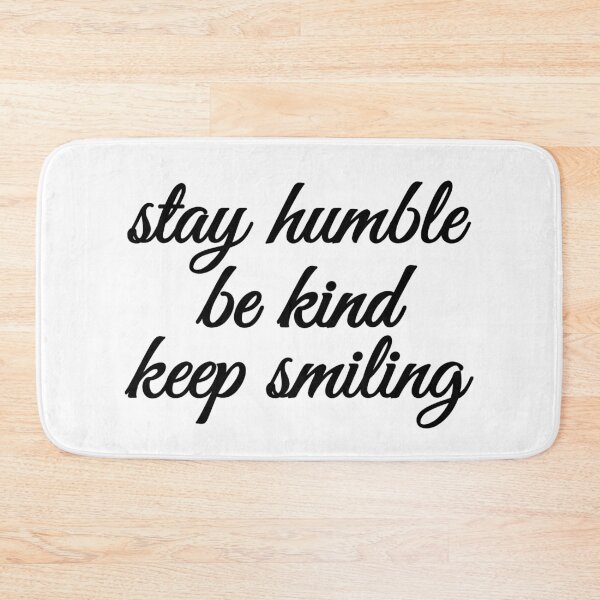 Item preview, Stay Humble Be Kind Keep Smiling designed and sold by YOYOCollection.