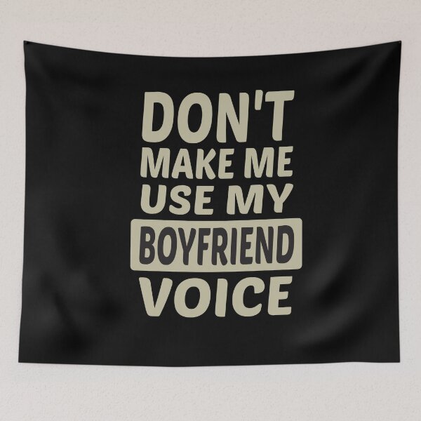Item preview, Don't Make Me Use My Boyfriend Voice, Cute Funny Gift Ideas For Boyfriend designed and sold by awesomedraw.
