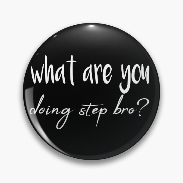 Item preview, What are you doing step bro designed and sold by TheBest94.
