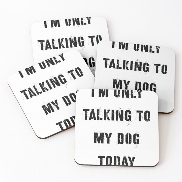Item preview,  I'm Only Talking to My Dog Today designed and sold by SciathDe.