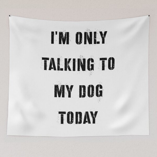 Item preview,  I'm Only Talking to My Dog Today designed and sold by SciathDe.