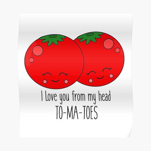 I love you from my head to-ma-toes Poster