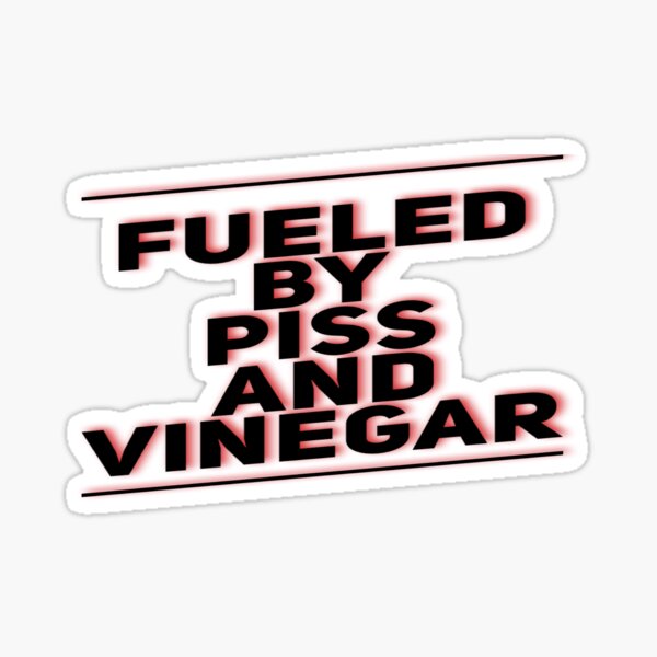 Piss & Vinegar