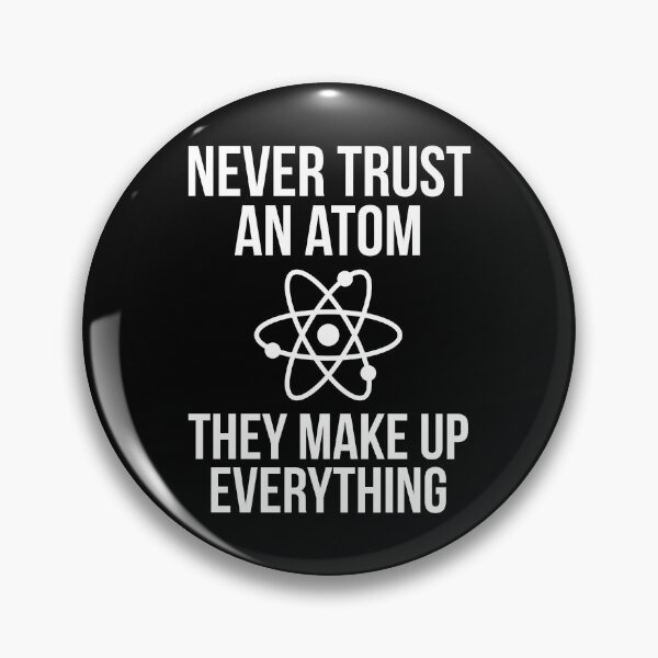 Item preview, Never Trust An Atom designed and sold by evokearo.
