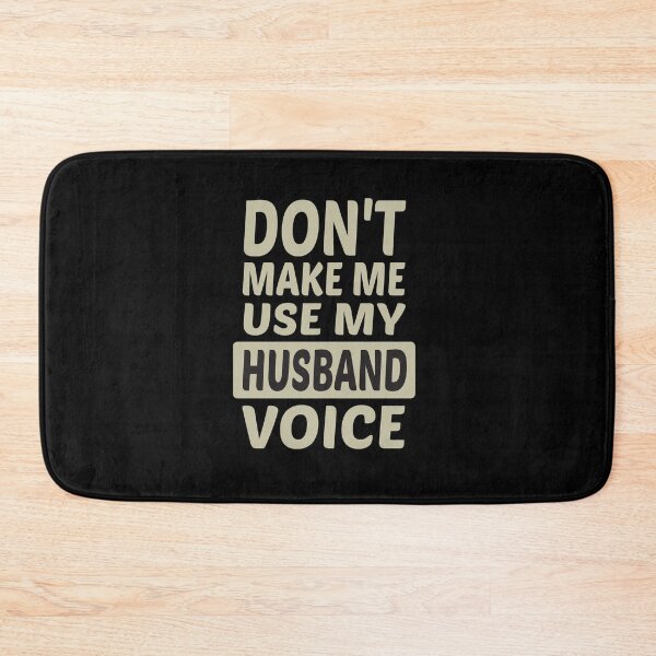 Item preview, Don't Make Me Use My Husband Voice, Cute Funny Gift Idea designed and sold by awesomedraw.