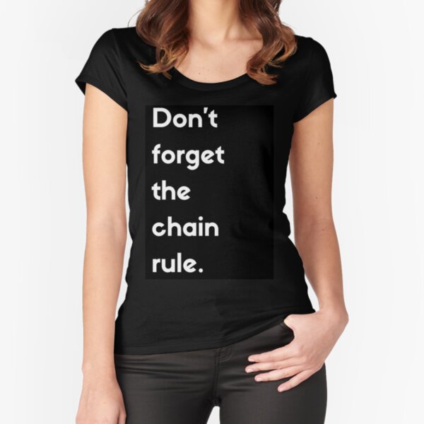Don't Forget The Chain Rule Fitted Scoop T-Shirt