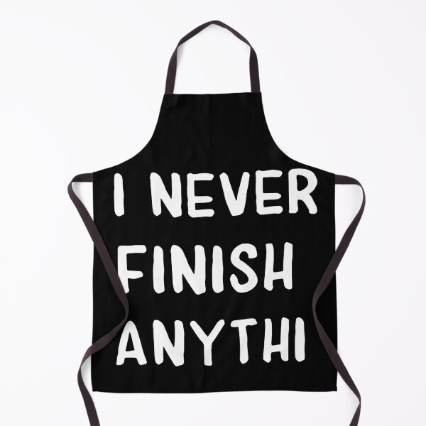Item preview, I Never Finish Anythi designed and sold by cannevas.