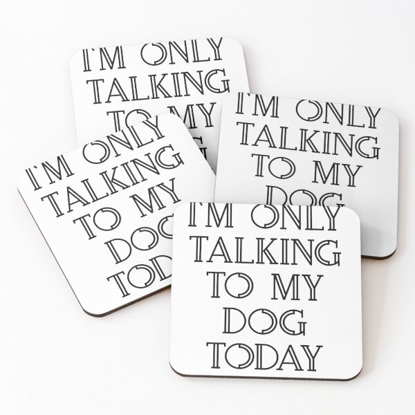 Item preview, I'm Only Talking to My Dog Today designed and sold by SciathDe.
