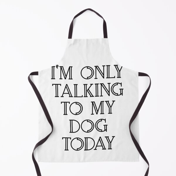 Item preview, I'm Only Talking to My Dog Today designed and sold by SciathDe.