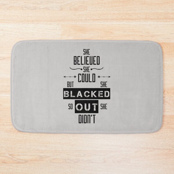 Item preview, She Believed She Could But Then She Blacked Out So She Didnt designed and sold by AshzShop.