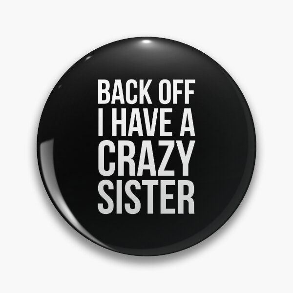 Item preview, Back Off I Have A Crazy Sister designed and sold by evokearo.
