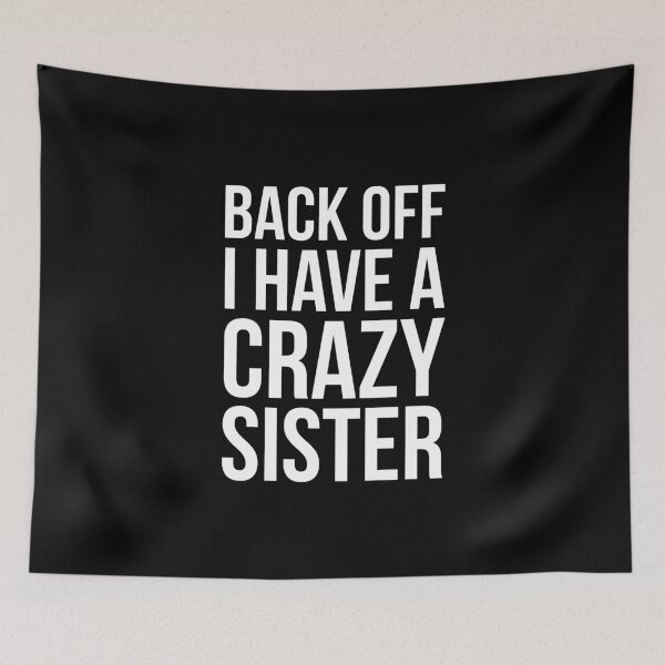 Item preview, Back Off I Have A Crazy Sister designed and sold by evokearo.