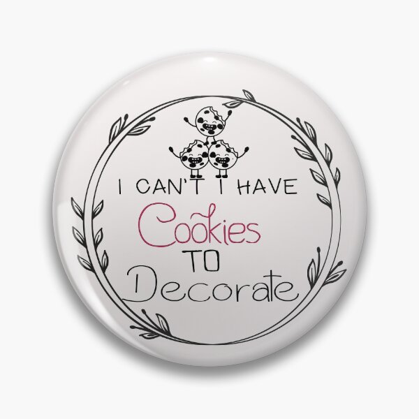 Item preview, I Can't I Have Cookies To Decorate - Funny - bake bread - Baking  designed and sold by Hannah  Pillic.